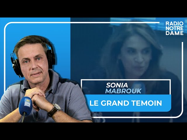 Le Grand Témoin - Sonia Mabrouk Radio Notre-Dame • Le Direct