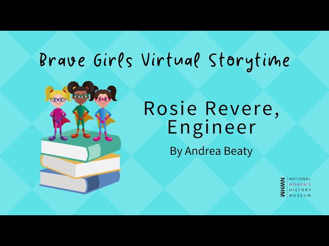 Brave Girls Virtual Storytime: Rosie Revere, Engineer, by Andrea Beaty