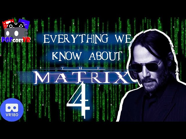 The Matrix Trilogy talk and EVERYTHING we know about Part 4! VR180 3D