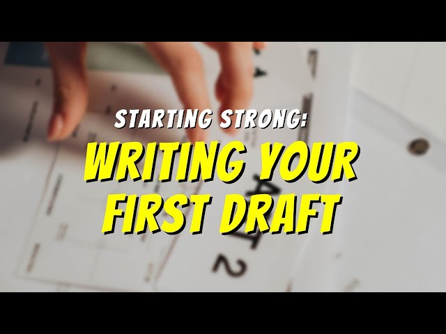 Starting Strong: Writing Your First Draft