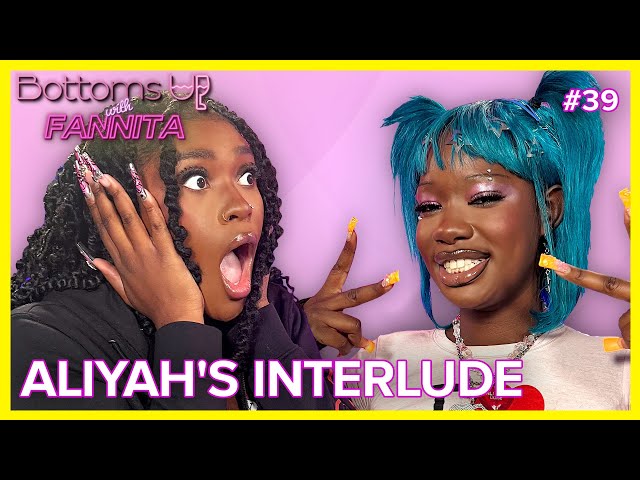 Cheers To... Aliyah's Interlude | Bottoms Up With Fannita Ep. 39