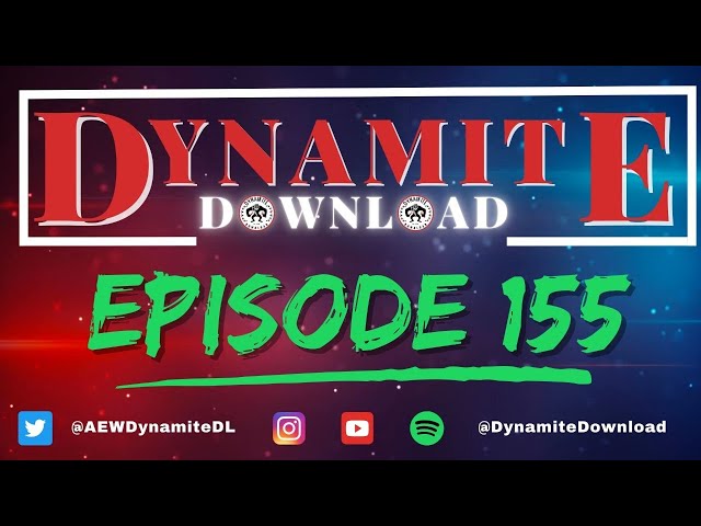 Dynamite Download AEW Recap Show | Episode 155!