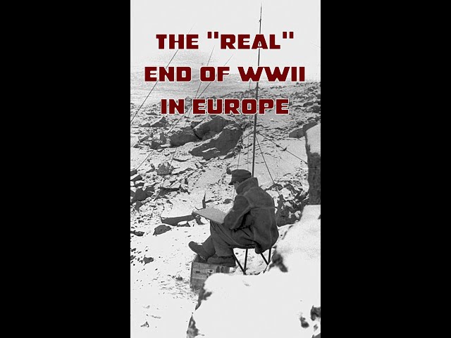 The "real" end of World War Two in Europe