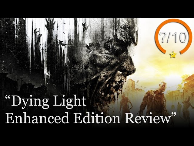 Dying Light Review - Enhanced Edition