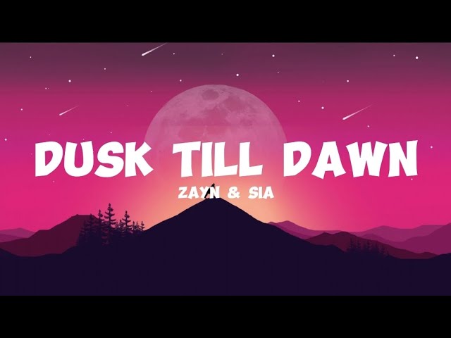 ZAYN & Sia - Dusk Till Dawn (Lyrics)