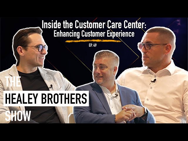 Inside the Customer Care Center: Enhancing Customer Experience | The Healey Brothers Show | Ep. 49