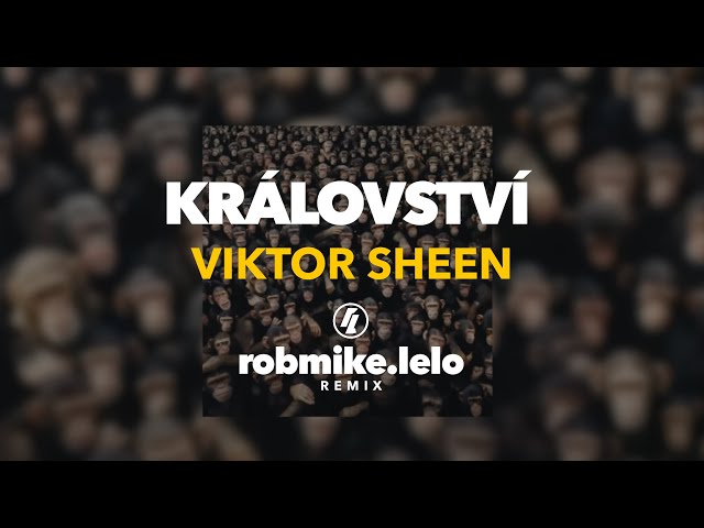 Viktor Sheen - Království (ROBMIKE.LELO remix)