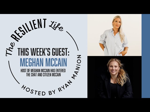 The Resilient Life Podcast - Meghan McCain: A Passion for Perspective