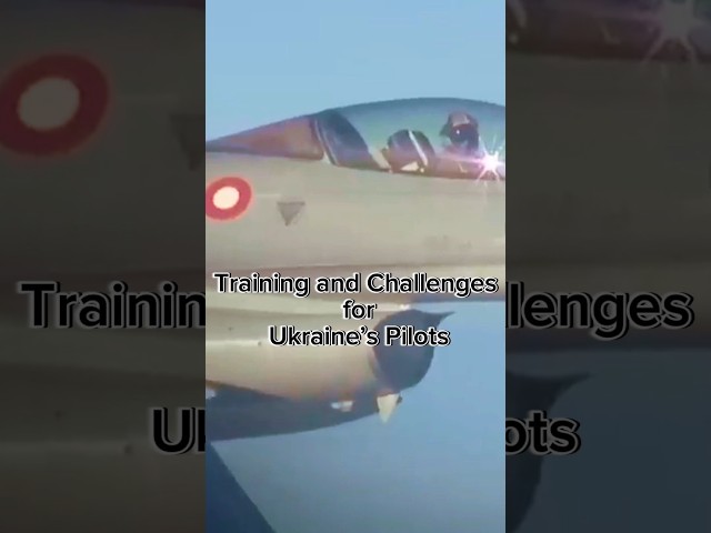 Training and Challenges for Ukraine’s Pilots