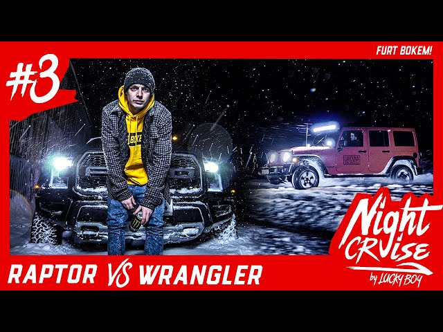 Lucky boy -  NIGHT CRUISE #3 / RAPTOR vs WRANGLER