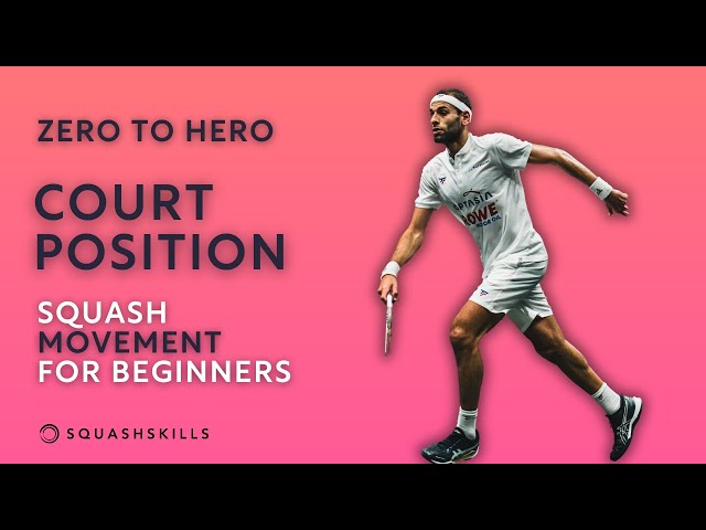 Zero to Hero: Court Position - Squash Movement For Beginners