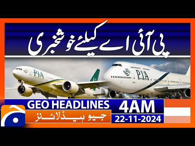 Good news for PIA | Geo News 4 AM Headlines (22 Nov 2024)