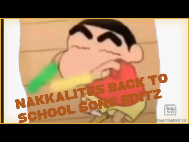 NAKKALITES BACK TO SCHOOL SONG IN SINCHAN VERSION\KRITHIK