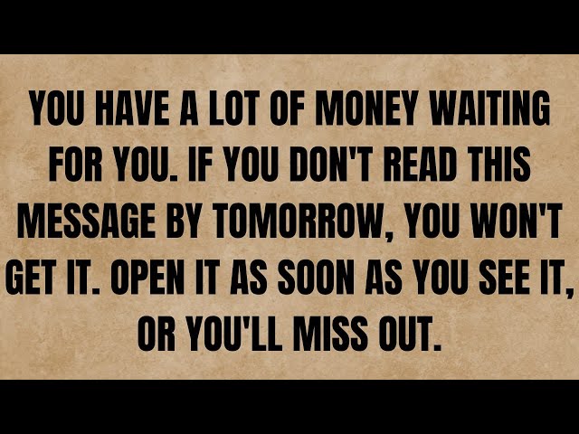 You have a lot of money waiting for you. If you don't read this message #godmessage #jesusmessage