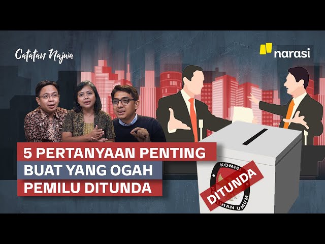 5 Pertanyaan Penting Buat yang Ogah Pemilu Ditunda | Catatan Najwa