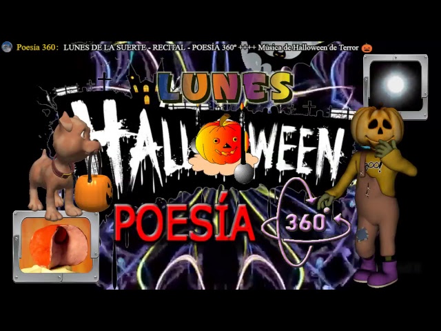 LUNES DE LA SUERTE - RECITAL - POESÍA 360º ++++ Música de Halloween de Terror 🎃