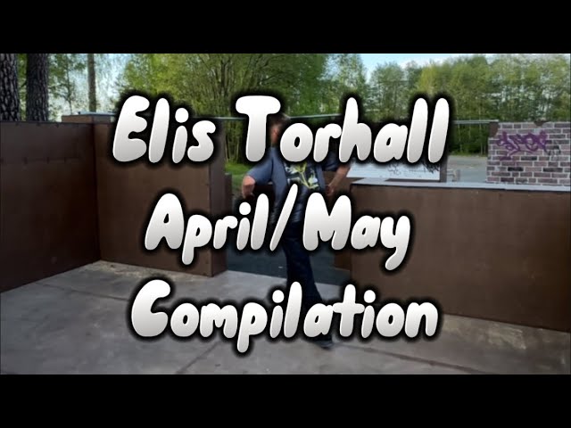 Elis Torhall - April/May Compilation 2024