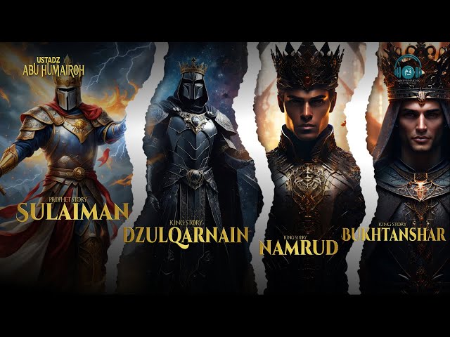 The story of the 4 kings who ruled the world, Prophet Sulaiman, Dzulqarnain, Namrud, Bukhtanshar