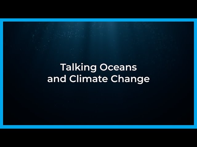 Talking Ocean and Climate Change