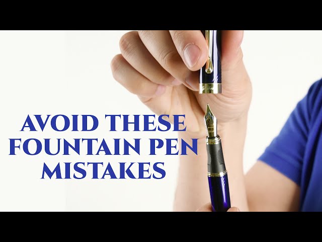 Fountain Pen Mistakes All Beginners Make & How To Avoid Them - Gentleman's Gazette