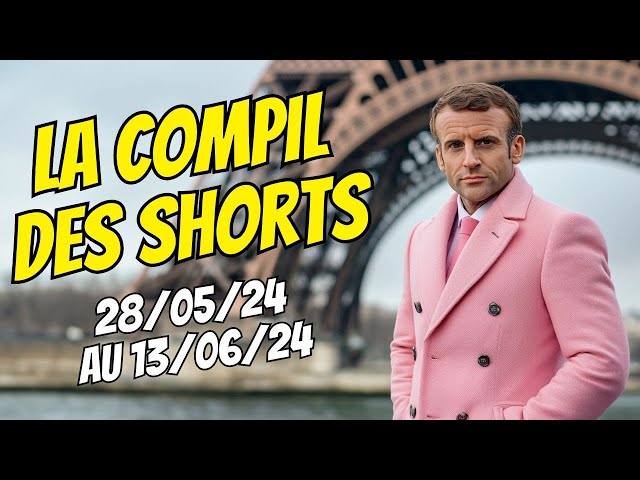 LA COMPIL DES SHORTS - 28/05/24 au 13/06/24