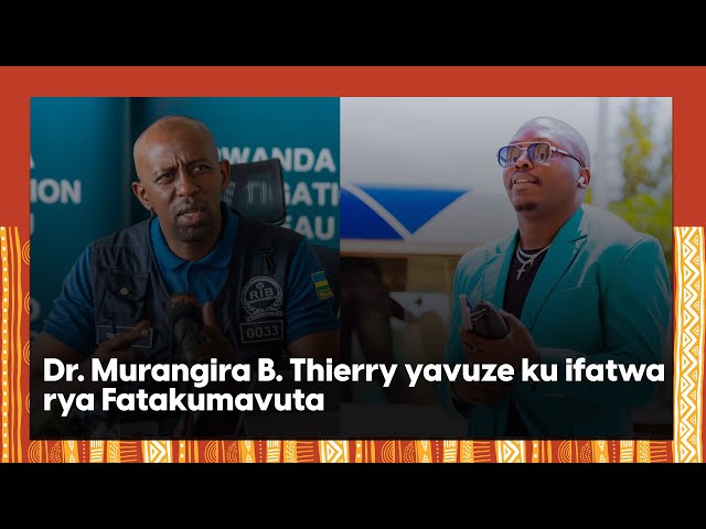 Yarigishijwe arinangira: Dr. Murangira B. Thierry yasobanuye iby'itabwa muri yombi rya Fatakumavuta