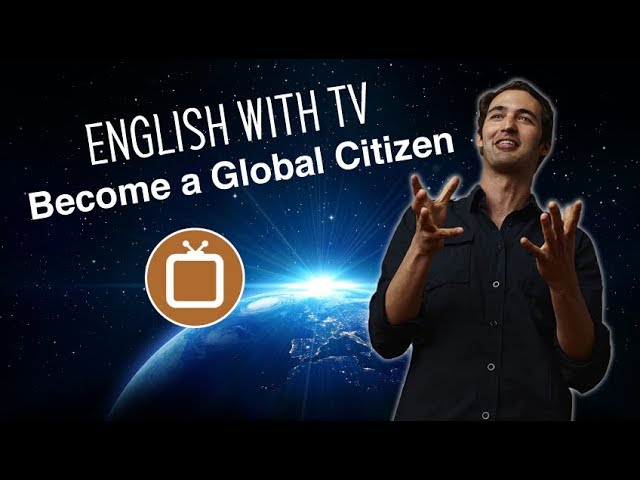 Learn English with "The Big Picture" and Become a Global Citizen