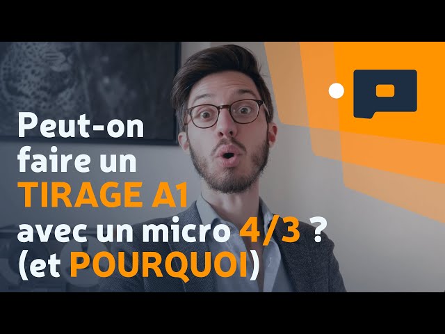 📷 Peut-on faire un TIRAGE A1 avec un micro 4/3 ? (et POURQUOI)