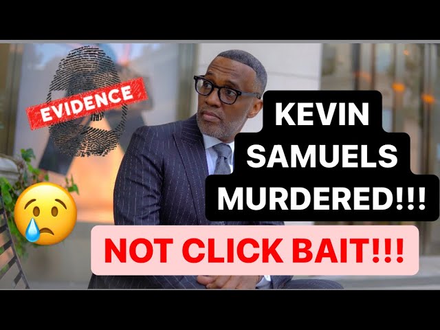 KEVIN SAMUELS WAS MURDERED!! NOT CLICK BAIT PICTURES OF KILLER & POLICE REPORTS @byKevinSamuels