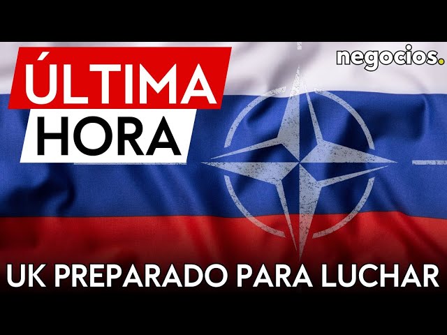 ÚLTIMA HORA | Reino Unido preparado para luchar contra Rusia si invade algún país Europa del Este