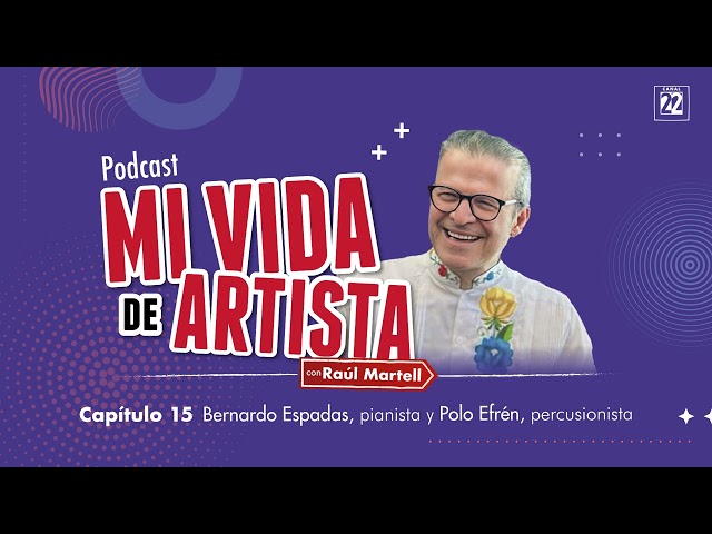 Mi vida de artista con Raúl Martell | Ep. 15 Bernardo Espadas y Polo Efrén