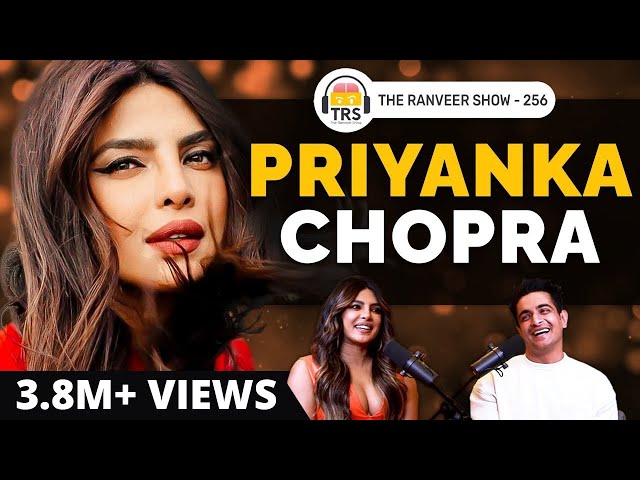 Priyanka Chopra on Self Confidence, Entrepreneurship, Family & Success | The Ranveer Show 256