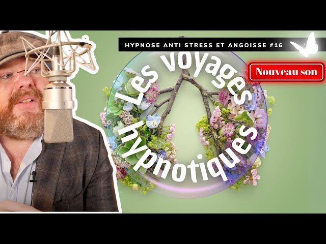 Hypnose contre le stress, les crises d'angoisse, panique, spasmophilie [👁️ Voyage hypnotique 19]