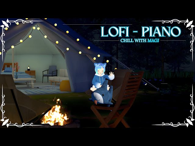 【Lofi 24/7 】Tớ ở đây để giúp cậu thư giãn - Chill lofi - Piano with Magj, Campfire Midnight ⛺