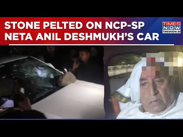 Stone Pelted On NCP-SP Leader Anil Deshmukh's Car In Katol, Ex-Maharashtra HM Grievously Injured