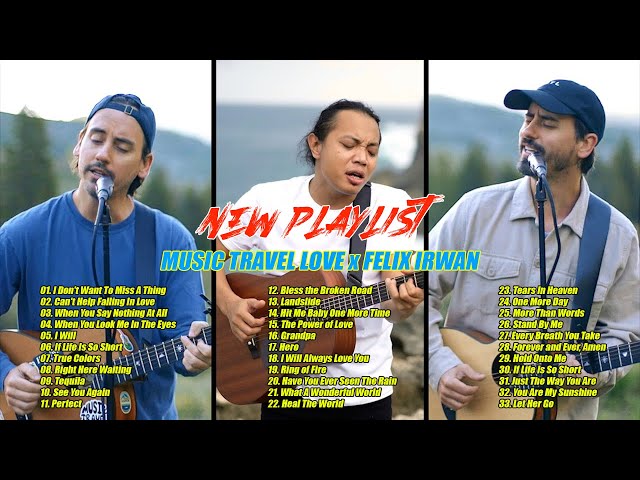 I Don't Want To Miss A Thing ft. Felix Irwan  - Music Travel Love Greatest Hits 2021 || FULL ALBUM