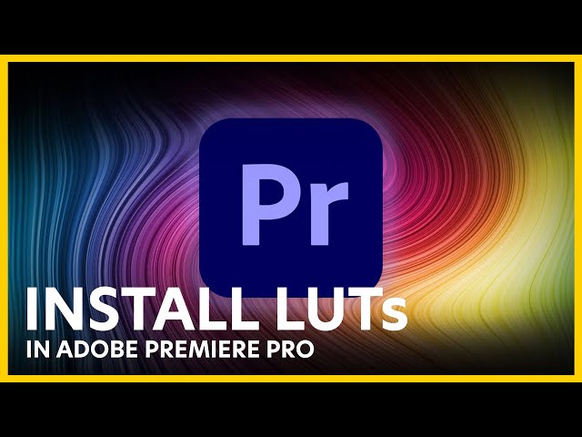 How To Install LUTs in Adobe Premiere Pro 2022 - PC & Mac!