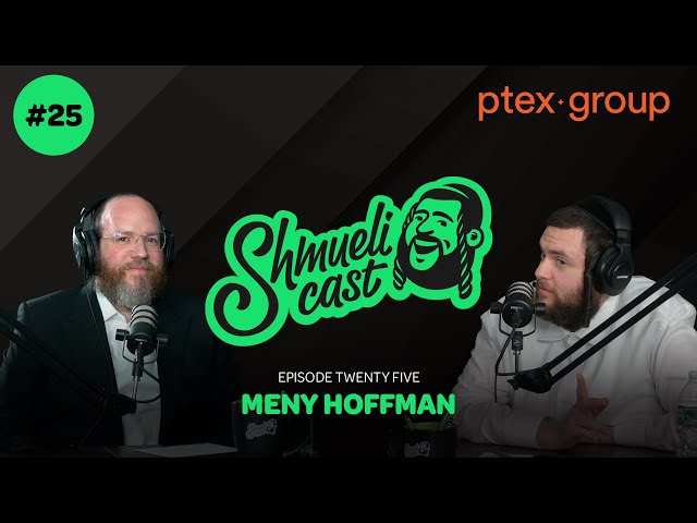 It’s never too late for personal growth | Meny Hoffman - ShmueliCast Ep. 25