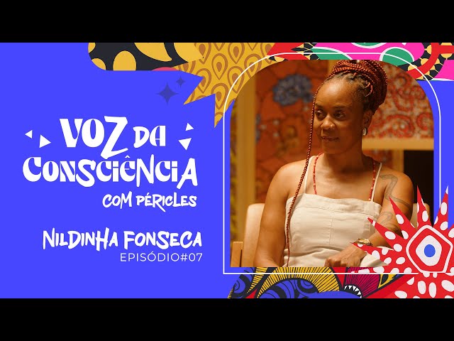 Péricles | Voz Da Consciência - Episódio 7 (Nildinha Fonseca)