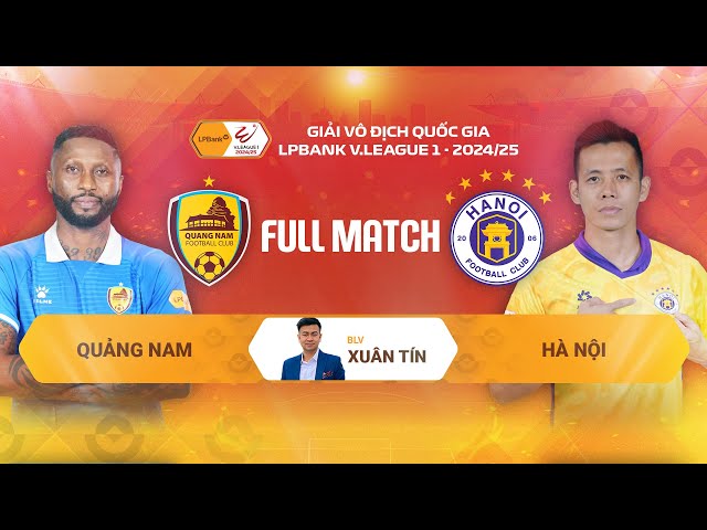 FULL MATCH: QUẢNG NAM - HÀ NỘI FC | LPBANK V.LEAGUE 1 - 2024/25