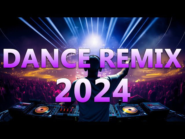 DANCE PARTY SONGS 2024 - Mashups & Remixes Of Popular Songs - DJ Remix Club Music Dance Mix 2024