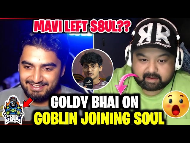 Goldy Bhai Reply on Watching 😱 Reply Goblin Joining Soul ✅ Mavi Left S8UL ⁉️