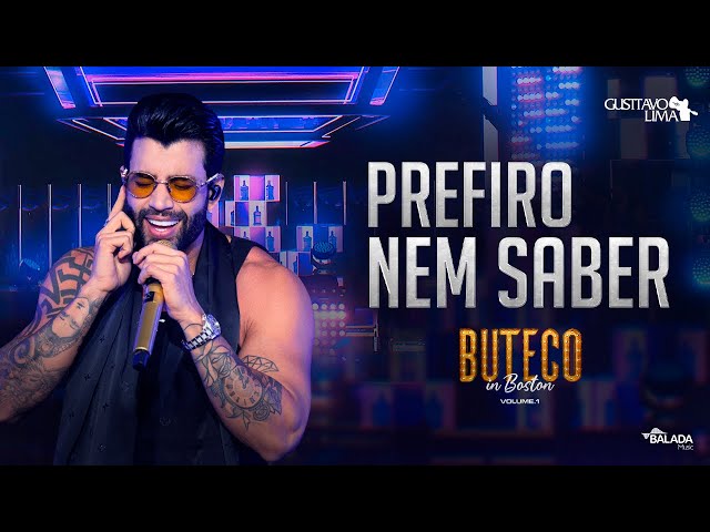 Gusttavo Lima - Prefiro Nem Saber (Buteco in Boston)