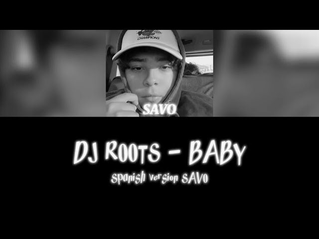 SAVO - DJ ROOT BABY (Spanish Version)