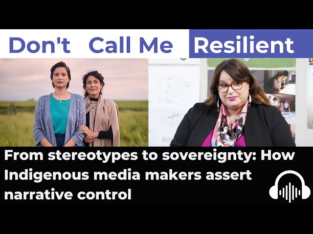 From stereotypes to sovereignty: How Indigenous media makers assert narrative control