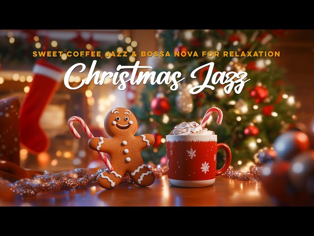 Happy Christmas Jazz 🎄 Sweet Coffee Jazz & Bossa Nova for Relaxation