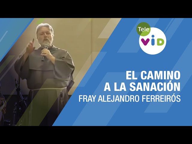 El Camino a la Sanación: Encontrar a Dios en la Oración 🎙️ Fray Alejandro Ferreirós #TeleVID