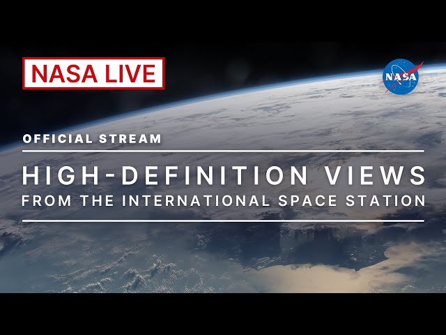 Live High-Definition Views from the International Space Station (Official NASA Stream)