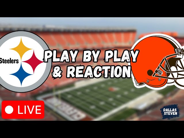 Cleveland Browns vs Pittsburgh Steelers LIVE Play by Play & Reaction!