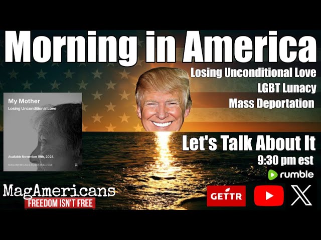 LIVE! - Morning In America, LGBT Lunacy, Mass Deportation, and Losing Unconditional Love